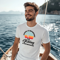 Load image into Gallery viewer, SCHOOL IS IMPORTANT,BUT FISHING IS IMPORTANTER
