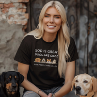 Load image into Gallery viewer, God is Great, Dogs are good, and People are Crazy
