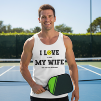 Load image into Gallery viewer, I LOVE IT WHEN MY WIFE LETS ME PLAY PICKLEBALL
